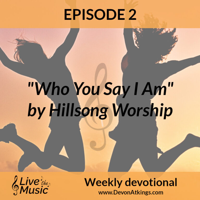 “Who You Say I Am” by Hillsong Worship – Video devotional