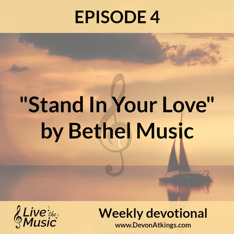 “Stand In Your Love” by Bethel Music – Video devotional