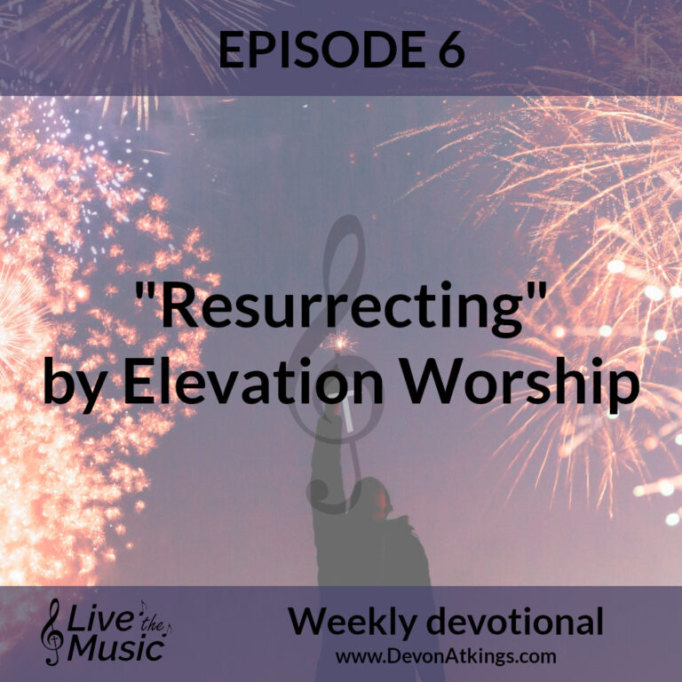 “Resurrecting” by Elevation Worship – Video devotional