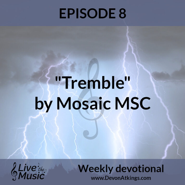 “Tremble” by Mosaic MSC – Video devotional