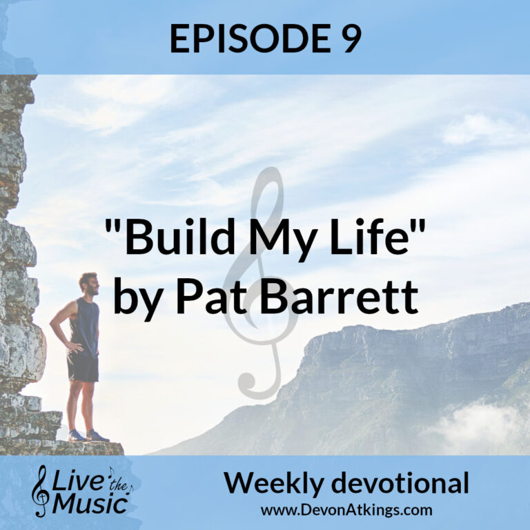 “Build My Life” by Pat Barrett – Video devotional